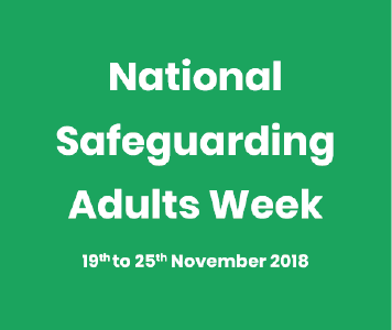 graphic image that reads "National Safeguarding Adults week" 19th - 25th November 2018